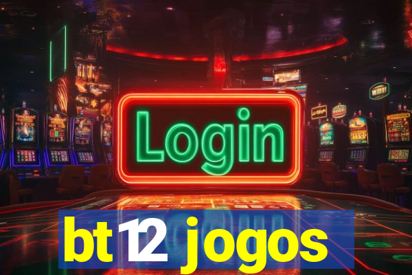 bt12 jogos